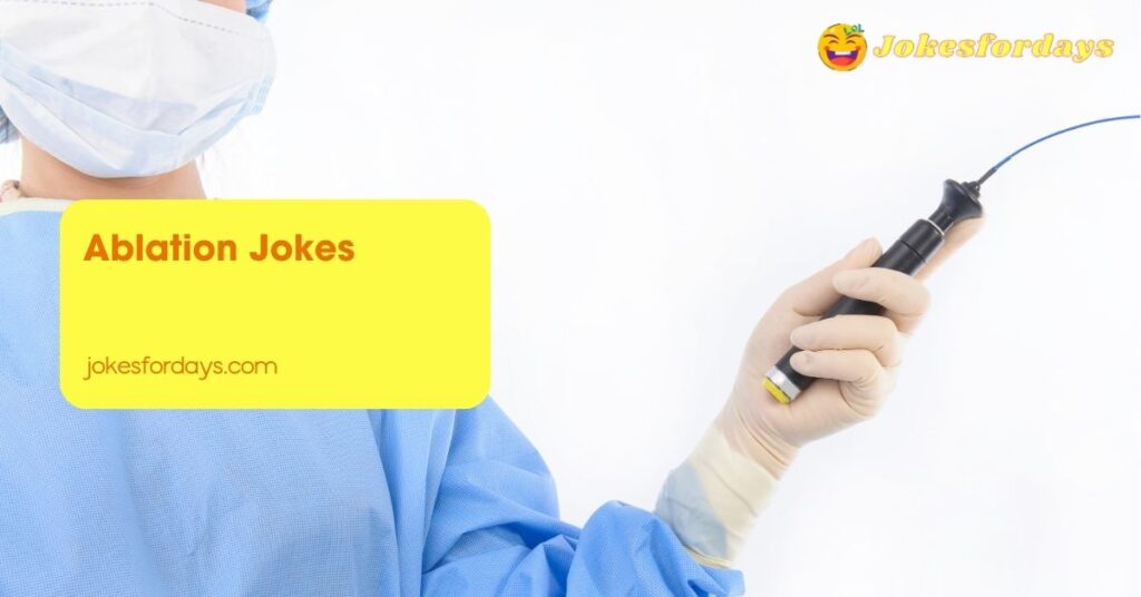 Ablation Jokes